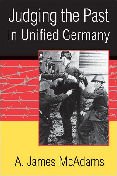 Cover for McAdams, A. James (University of Notre Dame, Indiana) · Judging the Past in Unified Germany (Taschenbuch) (2001)