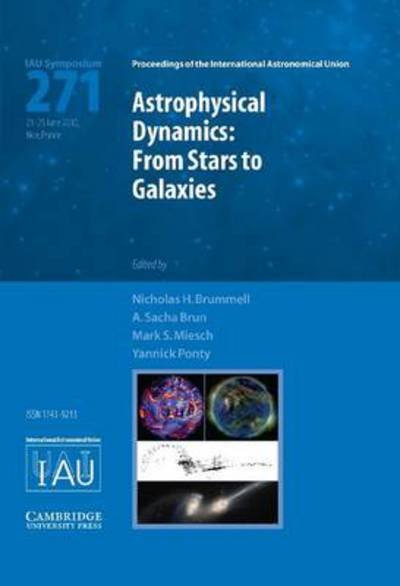 Astrophysical Dynamics (IAU S271): From Stars to Galaxies - Proceedings of the International Astronomical Union Symposia and Colloquia - International Astronomical Union - Kirjat - Cambridge University Press - 9780521197397 - torstai 1. syyskuuta 2011