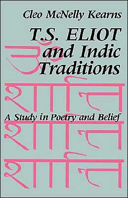 Cover for Kearns, Cleo McNelly (Adjunct Professor) · T. S. Eliot and Indic Traditions: A Study in Poetry and Belief (Innbunden bok) (1987)