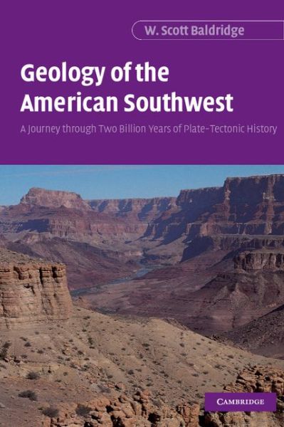 Cover for Baldridge, W. Scott (Los Alamos National Laboratory) · Geology of the American Southwest: A Journey through Two Billion Years of Plate-Tectonic History (Hardcover Book) (2004)