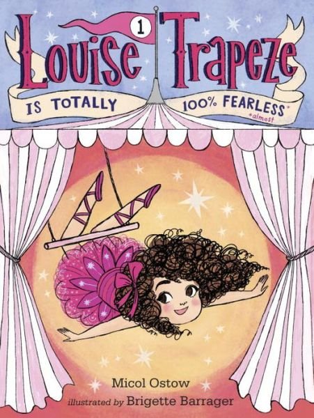 Cover for Micol Ostow · Louise Trapeze Is Totally 100% Fearless (Hardcover Book) (2015)