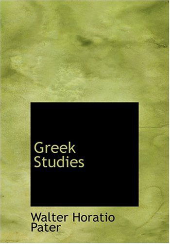 Cover for Walter Horatio Pater · Greek Studies (Hardcover Book) [Large Print, Large Type edition] (2008)