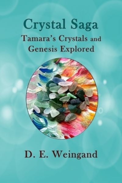 Cover for Darlene Weingand · Crystal Saga, Tamara's Crystals and Genesis Explored (Paperback Book) (2021)