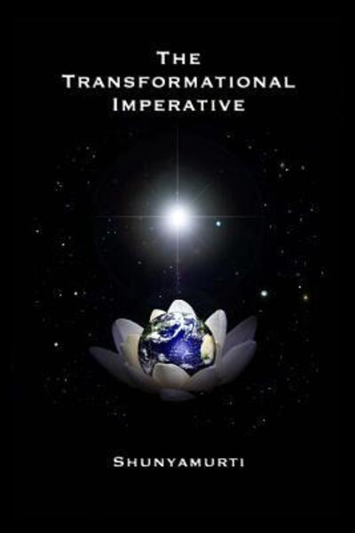 The Transformational Imperative - Shunyamurti - Kirjat - SAT Yoga Publications - 9780615221397 - keskiviikko 24. syyskuuta 2008