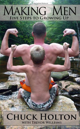 Cover for Chuck Holton · Making Men: Five Steps to Growing Up (Paperback Book) (2011)
