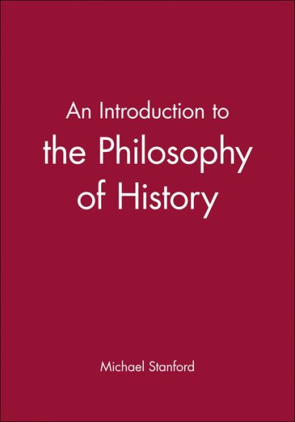 Cover for Stanford, Michael (formerly University of the West of England) · An Introduction to the Philosophy of History (Hardcover Book) (1997)