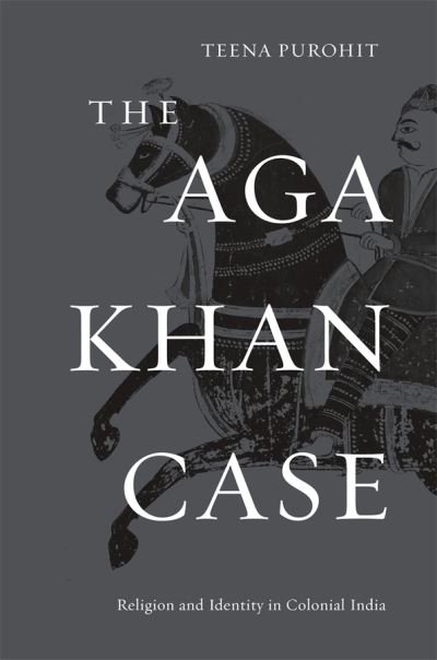 Cover for Teena Purohit · The Aga Khan Case: Religion and Identity in Colonial India (Hardcover bog) (2012)