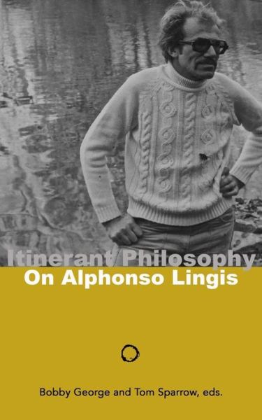 Itinerant Philosophy: on Alphonso Lingis - George, Bobby, Jr. - Książki - Punctum Books - 9780692253397 - 4 sierpnia 2014