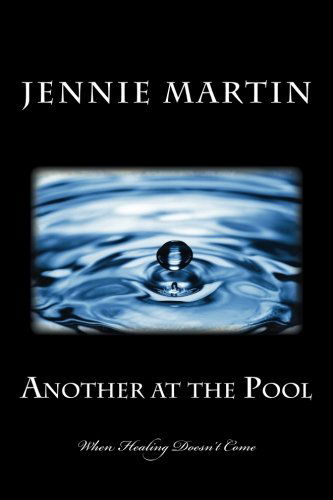 Cover for Jennie Martin · Another at the Pool: when Healing Doesn't Come (Paperback Book) (2014)