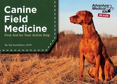 Cover for Sid Gustafson · Canine Field Medicine : First Aid for Your Active Dog (Paperback Book) (2018)