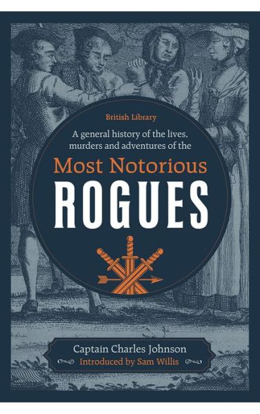 A General History of the Lives, Murders and Adventures of the Most Notorious Rogues - Captain Charles Johnson - Books - British Library Publishing - 9780712353397 - September 16, 2021