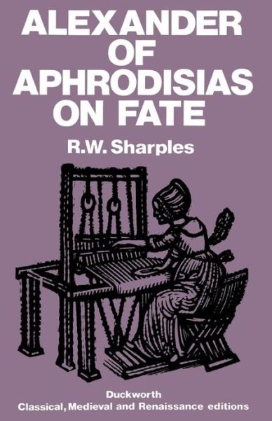 On Fate - Of Aphrodisias Alexander - Kirjat - Bloomsbury Publishing PLC - 9780715617397 - torstai 20. syyskuuta 1984