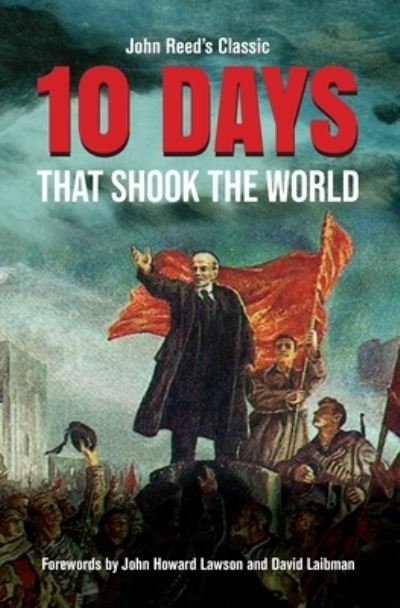 Ten Days That Shook the World - John Reed - Books - International Publishers Co Inc.,U.S. - 9780717808397 - May 31, 2021