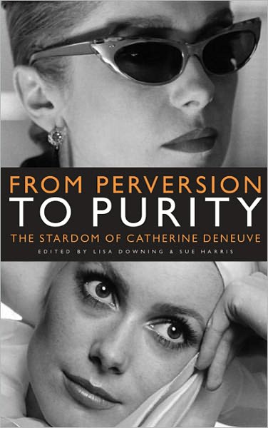 Cover for Lisa Downing · From Perversion to Purity: The Stardom of Catherine Deneuve (Paperback Book) (2011)