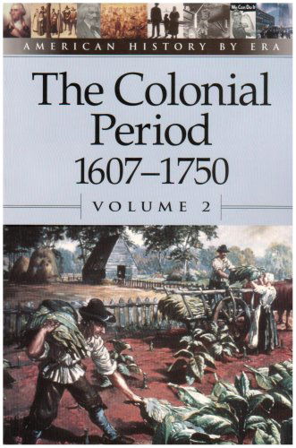 Cover for Brenda Stalcup · American History by Era - the Colonial Period: 1607-1750 Vol. 2 (Paperback Edition) (American History by Era) (Paperback Book) [Paperback, Annotated edition] (2003)