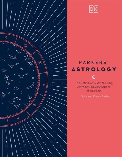 Cover for Julia Parker · Parkers' Astrology: The Definitive Guide to Using Astrology in Every Aspect of Your Life (Hardcover Book) (2020)