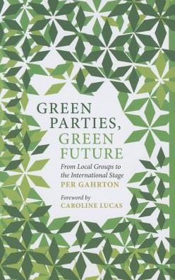 Cover for Per Gahrton · Green Parties, Green Future: From Local Groups to the International Stage (Paperback Book) (2015)