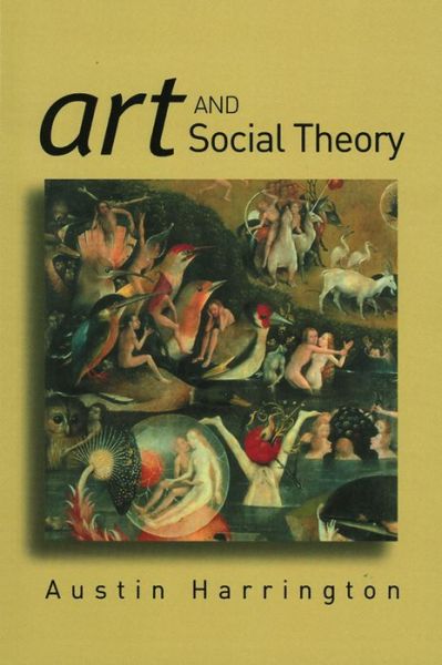 Cover for Harrington, Austin (University of Leeds) · Art and Social Theory: Sociological Arguments in Aesthetics (Taschenbuch) (2004)