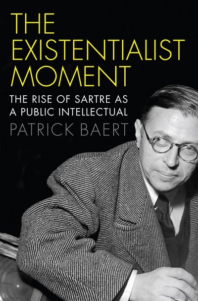 Cover for Baert, Patrick (University of Cambridge) · The Existentialist Moment: The Rise of Sartre as a Public Intellectual (Gebundenes Buch) (2015)