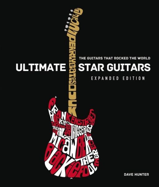 Cover for Dave Hunter · Ultimate Star Guitars: the Guitars That Rocked the World, Expanded Edition (Hardcover Book) [Revised edition] (2017)
