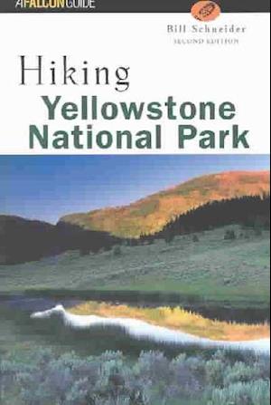 Hiking Yellowstone National Park - Falcon Guides Hiking - Bill Schneider - Other - Rowman & Littlefield - 9780762725397 - July 1, 2003