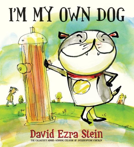 Cover for David Ezra Stein · I'm My Own Dog (Hardcover Book) (2014)