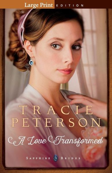 Cover for Tracie Peterson · Love Transformed - Sapphire Brides (Paperback Book) [Large type / large print edition] (2016)