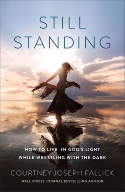 Cover for Courtney Joseph Fallick · Still Standing: How to Live in God's Light While Wrestling with the Dark (Paperback Bog) (2024)