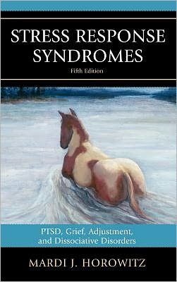 Cover for Mardi J. Horowitz · Stress Response Syndromes: PTSD, Grief, Adjustment, and Dissociative Disorders (Gebundenes Buch) [5th edition] (2011)
