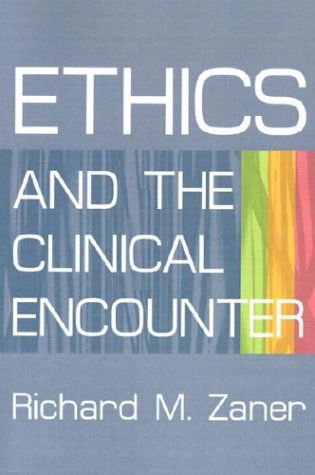 Cover for Richard M Zaner · Ethics and the Clinical Encounter (Paperback Book) (2004)