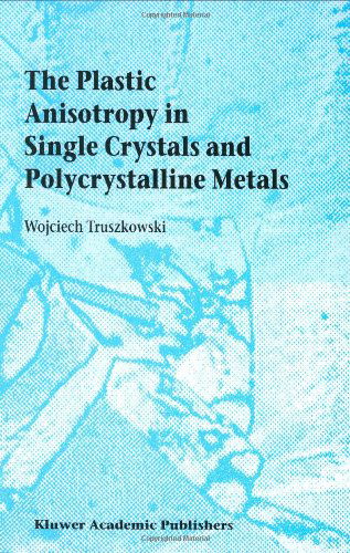 Cover for Wojciech Truszkowski · The Plastic Anisotropy in Single Crystals and Polycrystalline Metals (Hardcover Book) [2001 edition] (2001)