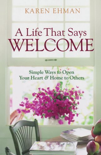 Cover for Karen Ehman · A Life That Says Welcome - Simple Ways to Open Your Heart &amp; Home to Others (Paperback Bog) (2006)