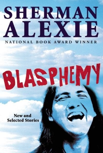 Cover for Sherman Alexie · Blasphemy: New and Selected Stories (Hardcover bog) [Main edition] (2013)