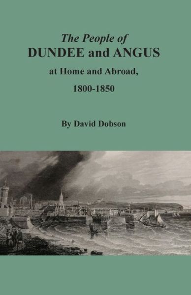 Cover for David Dobson · The People of Dundee and Angus at Home and Abroad, 1800-1850 (Paperback Book) (2022)