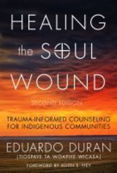 Cover for Eduardo Duran · Healing the Soul Wound: Trauma-Informed Counseling for Indigenous Communities - Multicultural Foundations of Psychology and Counseling Series (Paperback Book) (2019)