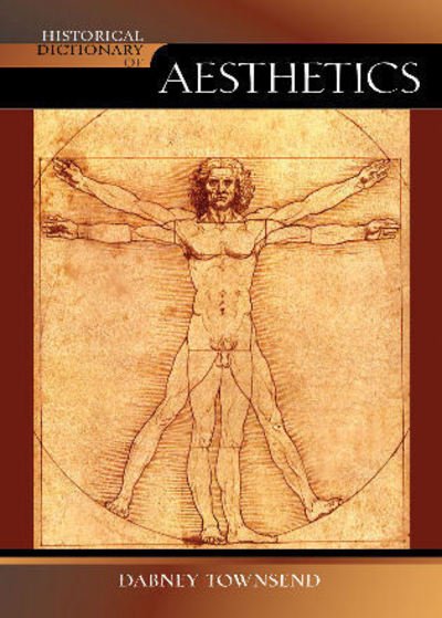 Cover for Dabney Townsend · Historical Dictionary of Aesthetics - Historical Dictionaries of Religions, Philosophies, and Movements Series (Inbunden Bok) (2006)