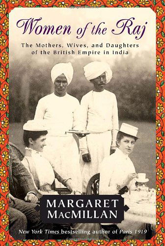 Cover for Margaret Macmillan · Women of the Raj: the Mothers, Wives, and Daughters of the British Empire in India (Pocketbok) [9.9.2007 edition] (2007)