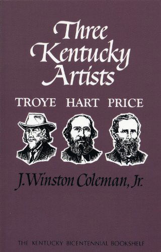 Cover for Coleman, J. Winston, Jr. · Three Kentucky Artists: Troye, Hart, Price - Kentucky Bicentennial Bookshelf (Paperback Book) (2009)