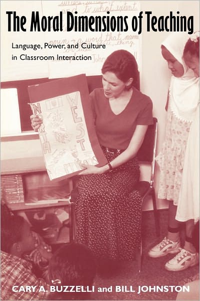 Cover for Cary Buzzelli · The Moral Dimensions of Teaching: Language, Power, and Culture in Classroom Interaction (Paperback Book) (2002)