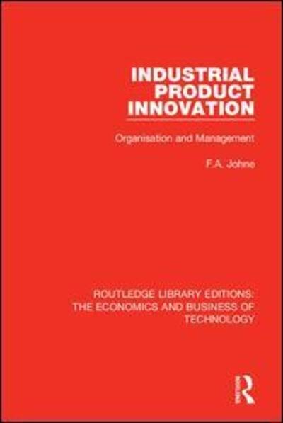 Cover for F A Johne · Industrial Product Innovation - Routledge Library Editions: The Economics and Business of Technology (Taschenbuch) (2020)
