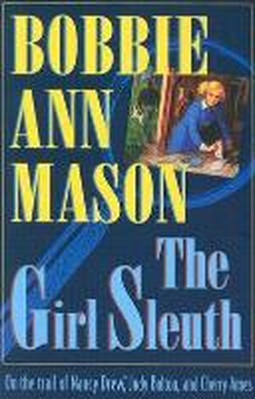 Cover for Bobbie Ann Mason · The Girl Sleuth: On the Trail of Nancy Drew, Judy Bolton and Cherry Ames (Paperback Book) [No Edition Stated edition] (1995)