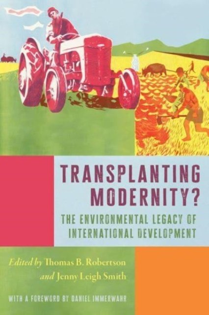 Cover for Jenny Leigh Smith · Transplanting Modernity?: New Histories of Poverty, Development, and Environment - Intersections: Histories of Environment (Hardcover bog) (2023)