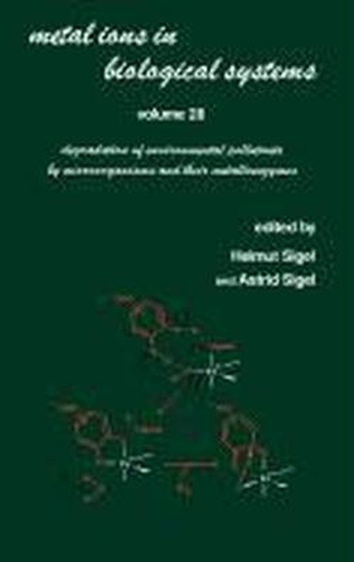 Cover for Sigel Sigel · Metal Ions in Biological Systems: Volume 28: Degradation of Environmental Pollutants by Microorganisms and Their Metalloenzymes - Metal Ions in Biological Systems (Hardcover bog) (1992)
