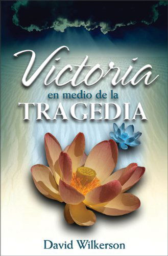 Cover for David R Wilkerson · Victoria En Medio de la Tragedia (Paperback Book) [Spanish edition] (2003)