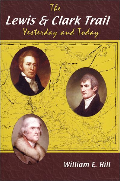 Cover for William  E. Hill · The Lewis and Clark Trail: Yesterday and Today (Paperback Book) [1st Ed. edition] (2019)