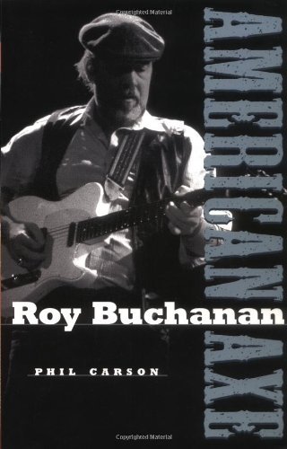 Roy Buchanan: American Axe - Phil Carson - Livros - Backbeat Books - 9780879306397 - 1 de agosto de 2001