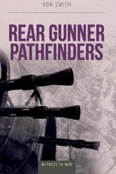 Cover for Smith, Ron (Author) · Rear Gunner Pathfinders (Paperback Book) (2019)