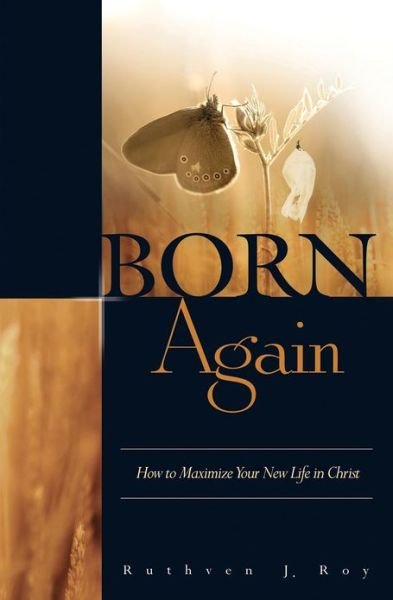 Cover for Ruthven J. Roy · Born Again: How to Maximize Your New Life in Christ (Paperback Bog) (2012)