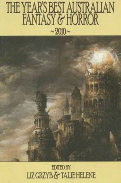 Cover for Liz D Grzyb · The Year's Best Australian Fantasy &amp; Horror 2010 (Pocketbok) (2011)