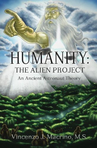 Cover for Vincenzo J Macrino · Humanity: The Alien Project An Ancient Astronaut Theory (Paperback Book) (2013)